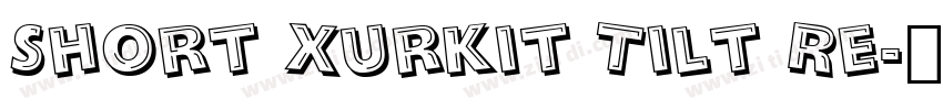 Short Xurkit Tilt Re字体转换
